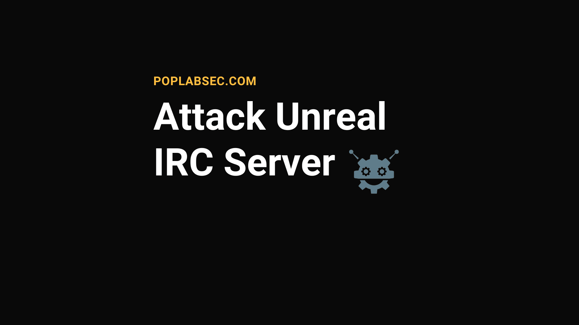Attack Unreal IRC Server : Basic Free Guide