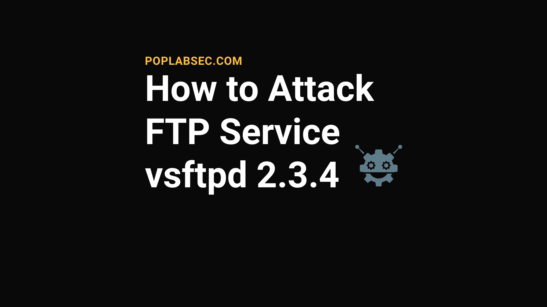 Learn How to Attack FTP Service vsftpd 2.3.4